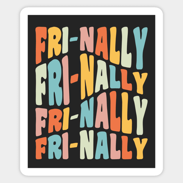 Frinally Fri-Nally Funny Friday Teacher Quote Sticker by PodDesignShop